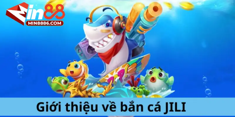 JILI bắn cá nhà cung cấp giải trí hàng đầu thế giới