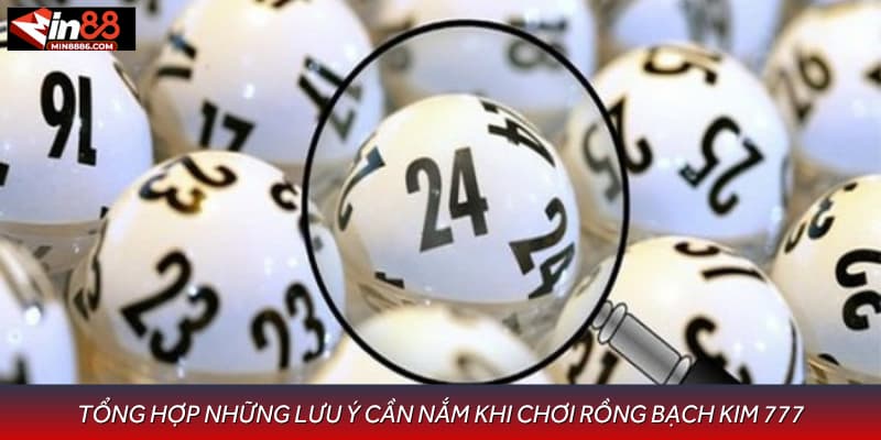 Tổng hợp những lưu ý cần nắm khi chơi rồng bạch kim 777