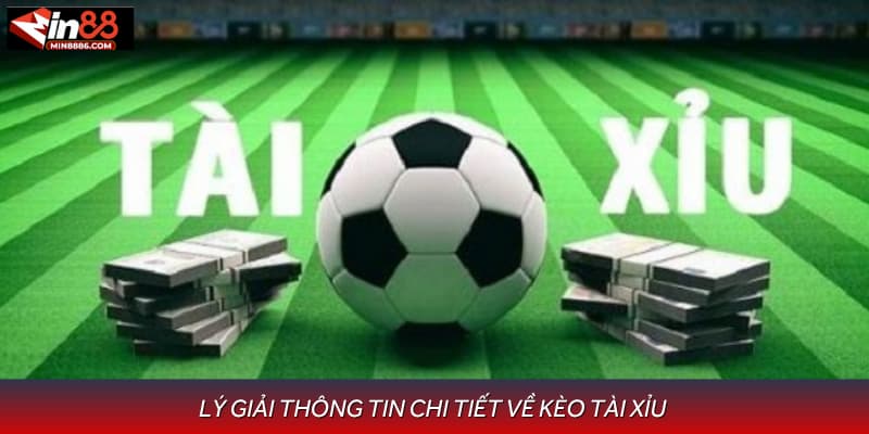 Lý giải thông tin chi tiết về kèo tài xỉu
